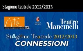 Stagione Teatrale 2012/2013 Teatro Mancinelli: Connessioni